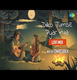 Dilko Tumse Pyar Hua (LoFi Mix)