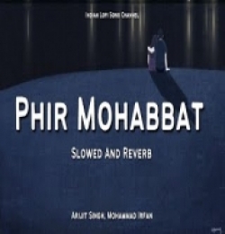 Phir Mohabat Lofi Mix (Slowed And Reverb)