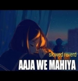 Aaja We Mahiya (Slowed Reverb Lofi Mix)