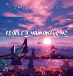 People X Nainowale Ne (Chillout Mashup)