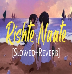 Rishte Naate (Slowed Reverb)