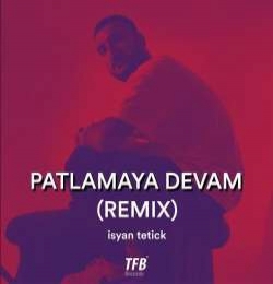 Patlamaya Devam