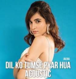 Dil Ko Tumse Pyar Hua (Acoustic)