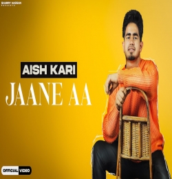 Aish Kari Jaane Aa