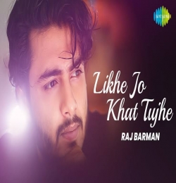 Likhe Jo Khat Tujhe - Raj Barman