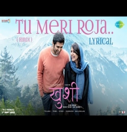 Tu Meri Roja - Kushi Hindi