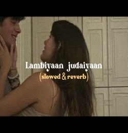 Lambiyan Judaiyan Slowed Reverb
