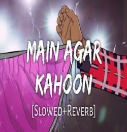 Main Agar Kahoon (Slowed + Reverb)