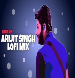 Best of Arijit Singh Lofi (Jukebox)