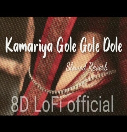 Kamariya Dole (Slowed Reverb)