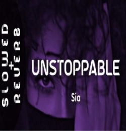 Unstoppable (Slowed and Reverb)