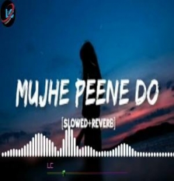 Mujhe Peene Do (Slowed Reverb)