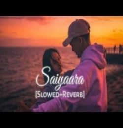 Saiyaara (Slowed and Reverb) Lofi