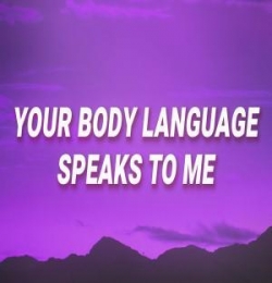 Your Body Language Speaks To Me