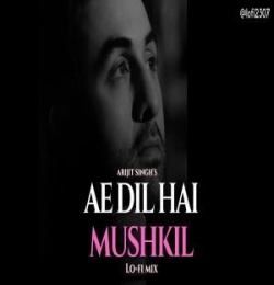 Ae Dil Hai Mushkil (Lofi) Slowed and Reverb