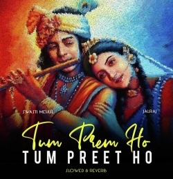 Tum Prem Ho Tum Preet Ho (Radha Krishna) Slowed Reverb