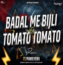 Badal Me Bijli Bar Bar Chamke VS Tomato Tomato Remix