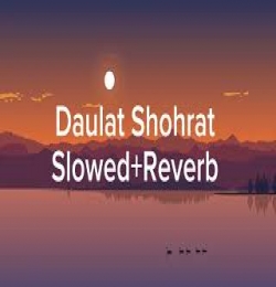 Daulat Shohrat (Slowed Reverb)