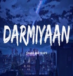 Darmiyaan (Slowed Reverb)