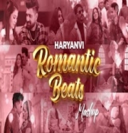 Haryanvi Romantic Beats (Mashup)