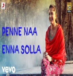 Oh Penne Naa Enna Solla