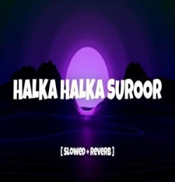 Halka Halka Suroor Lofi Mix (Slowed and Reverb)