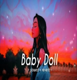 Baby Doll (Slowed Reverb) Lofi Mix