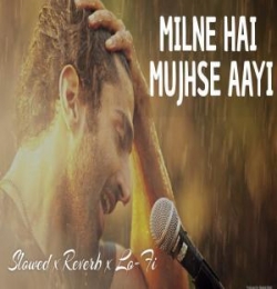 Milne Hai Mujhse Aayi (Slowed And Reverb) Lofi Mix