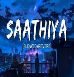 Saathiya (Slowed x Reverb)