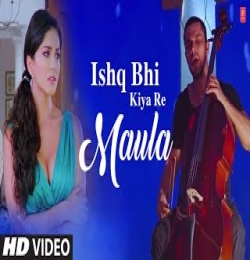 Ishq Bhi Kiya Re Maula