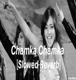 Chamka Chamka (Slowed + Reverb)