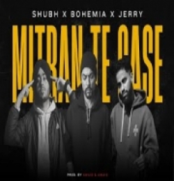 MITRAN TE CASE (SHUBH x Bohemia x Jerry) Remix