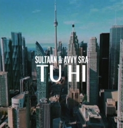 Tu Hi - Sultaan X Avvy Sra