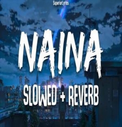 Naina (Slowed And Reverb) Lofi Mix