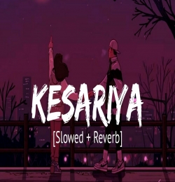 Kesariya - (Slowed Reverb)