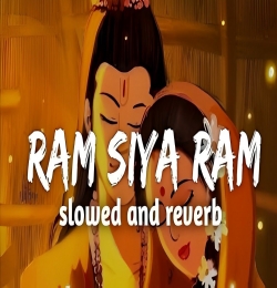 Ram Siya Ram - (Slowed Reverb)