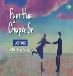 Pyar Hua Chupke Se (LoFi Mix)