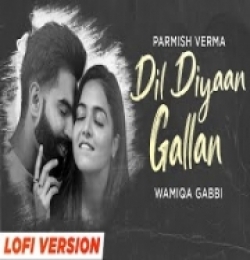 Dil Diyan Gallan (LoFi Flip Mix) Parmish Verma