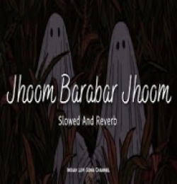 Jhoom Barabar Jhoom (Slowed And Reverb) - Lofi Mix