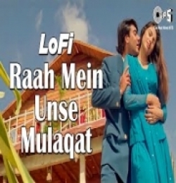 Raah Mein Unse Mulaqat (Slowed - Reverb) Lofi Mix