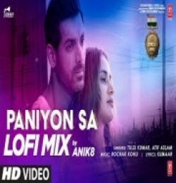 PANIYON SA (LoFi Remix) Anik8 - Tulsi Kumar, Atif Aslam