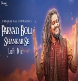 Parvati Boli Shankar Se (LoFi Mix)