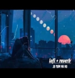 Jo Tum Na Ho (Lofi-Reverb) Arijit Singh