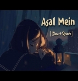 Asal Main (Slow-Reverb) Darshan Raval, Lofi Mix