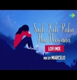 Sach Keh Raha Hai Deewana (Lofi Chill Mix) DJ Marcelo