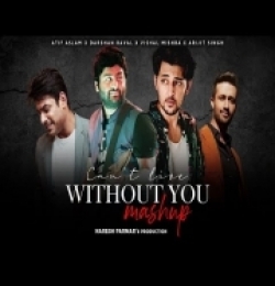 Can Not Live Without You Mashup (Bollywood Lofi) Sidharth Shukla, Darshan Raval, Atif Aslam