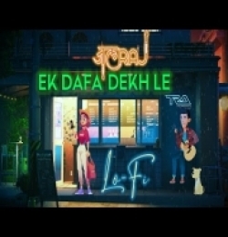 Ek Dafa Dekh Le (Lofi Version) JalRaj