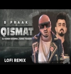 Qismat (Lofi Remix) DJ Harsh Sharma, Sunix Thakor