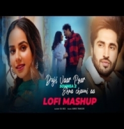 Duji Vaar Pyar X Sohnea 2 X Ehna Chauni Aa (LOFI Mashup) DJ BKS