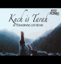 Kuch Is Tarah (Aftermorning Lofi Remix) Atif Aslam